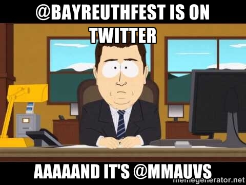 @bayreuth is on twitter aaaaand it's @mmauvs